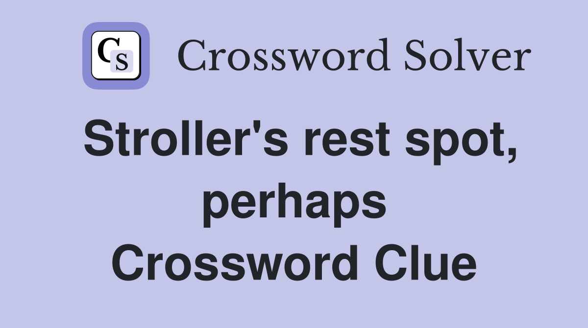 Stroller's rest spot, perhaps Crossword Clue