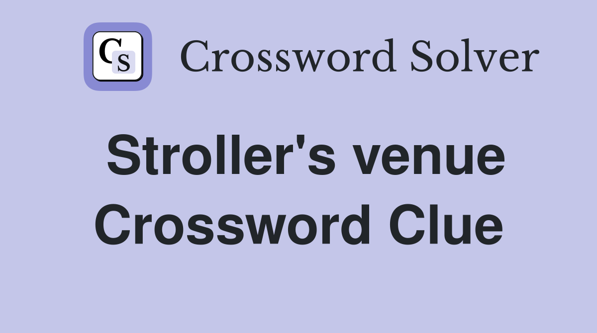 Stroller's venue Crossword Clue