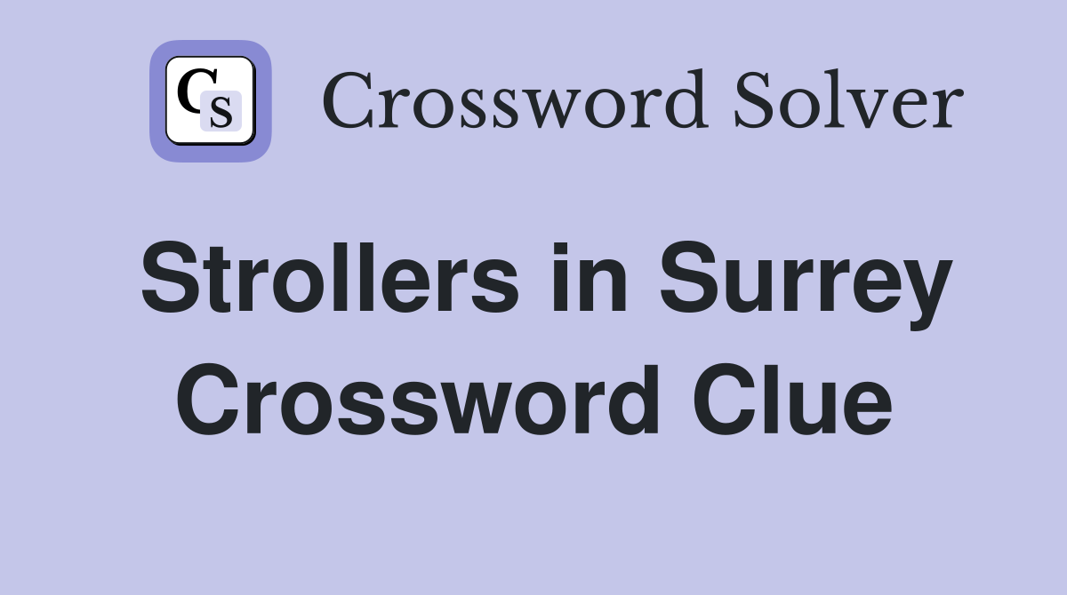 Strollers in Surrey Crossword Clue