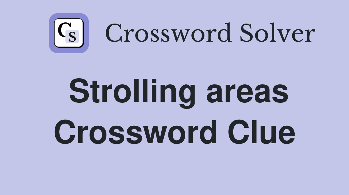 Strolling areas Crossword Clue