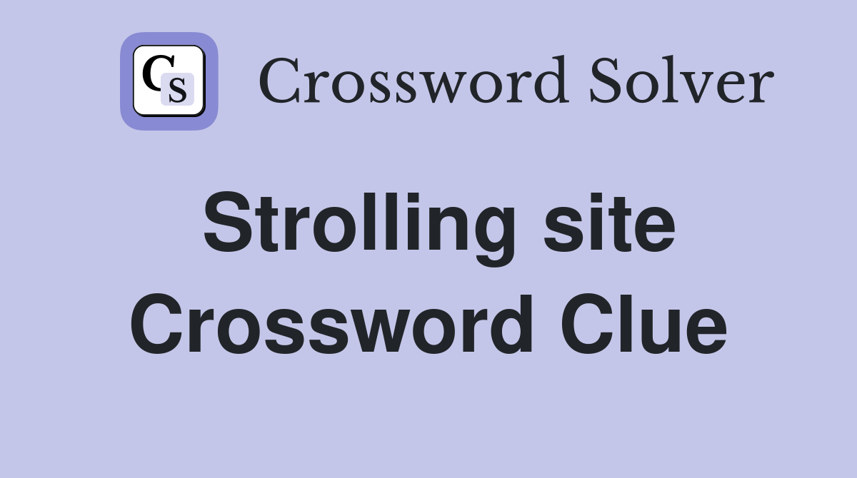 Strolling site Crossword Clue