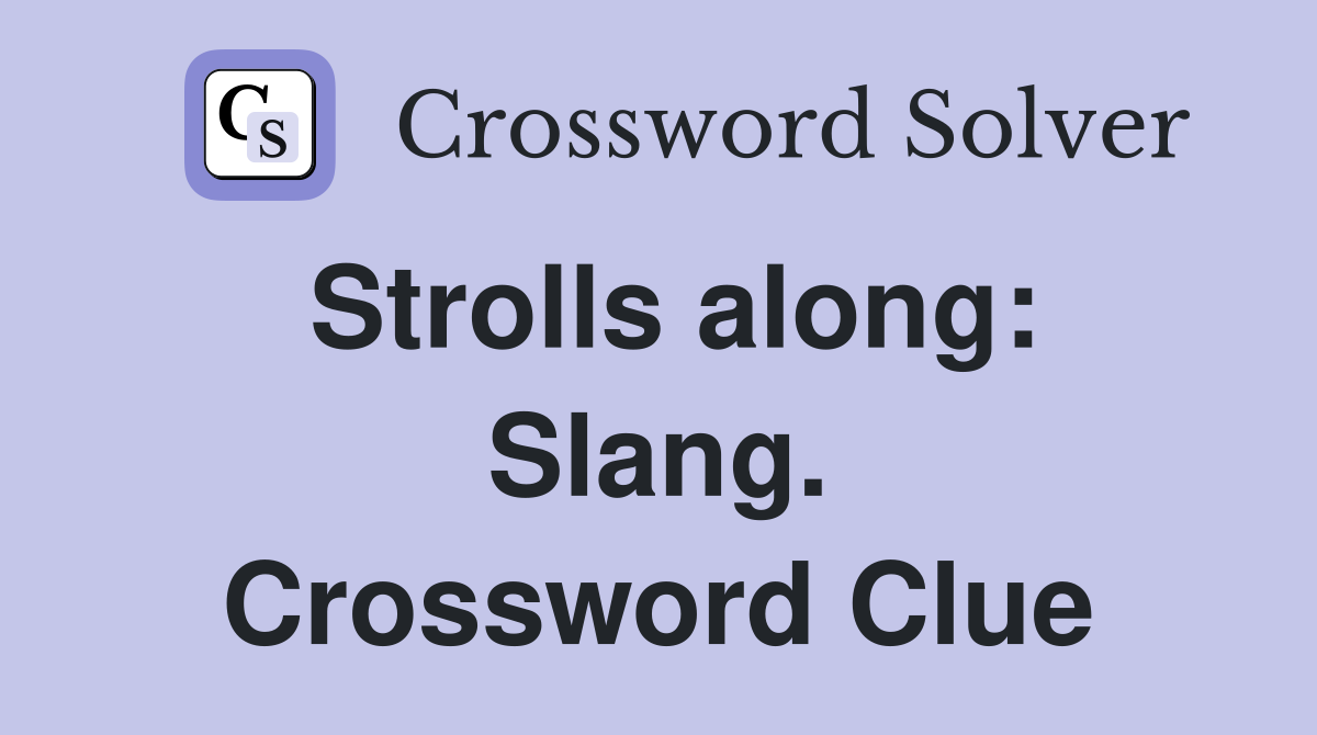 Strolls along: Slang. Crossword Clue