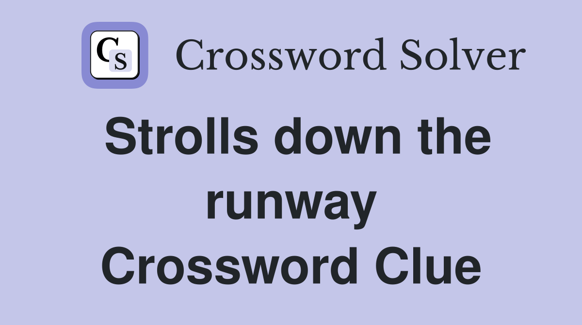 Strolls down the runway Crossword Clue
