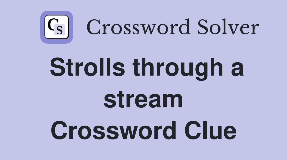 Strolls through a stream Crossword Clue