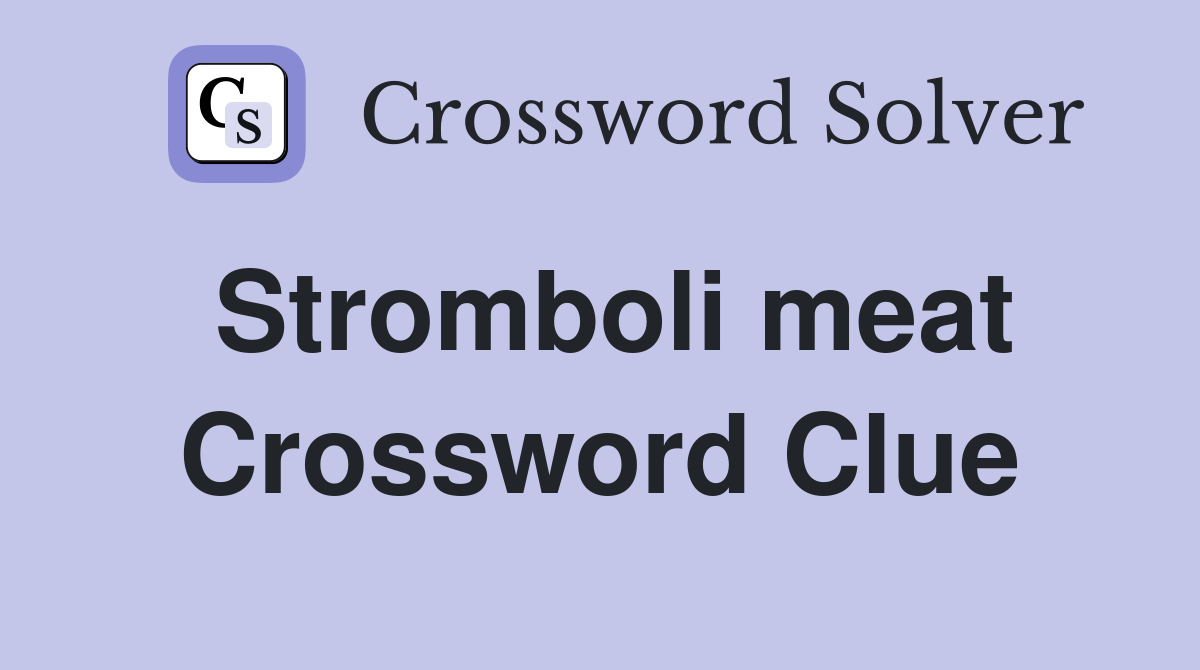 Stromboli meat Crossword Clue