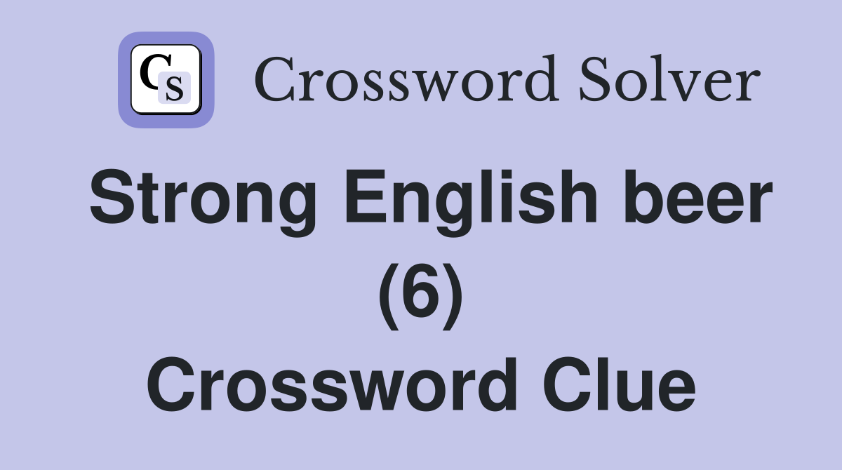 Strong English beer (6) Crossword Clue