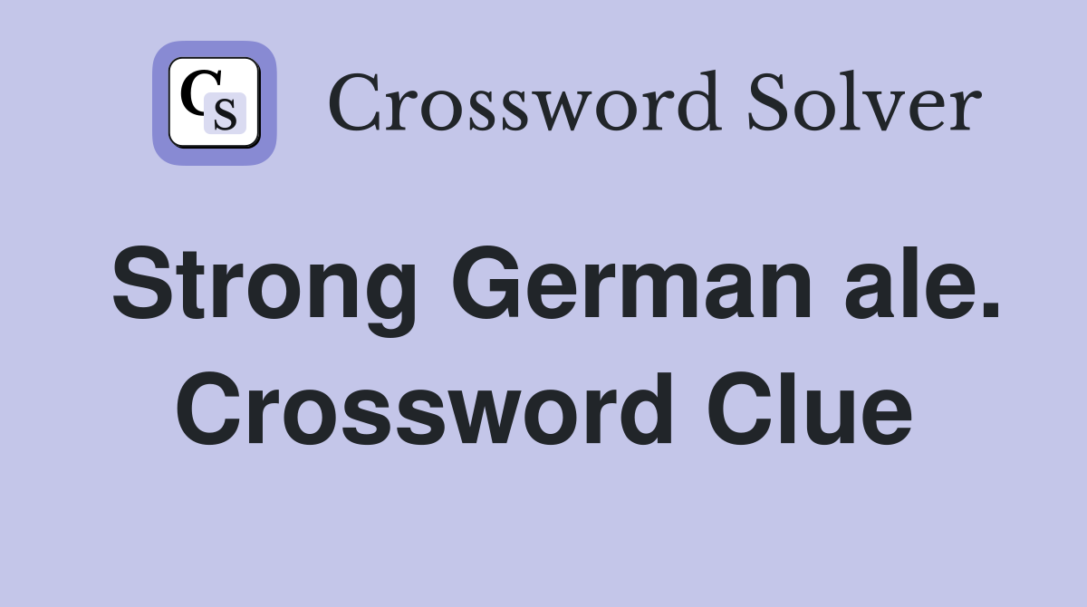 Strong German ale. Crossword Clue