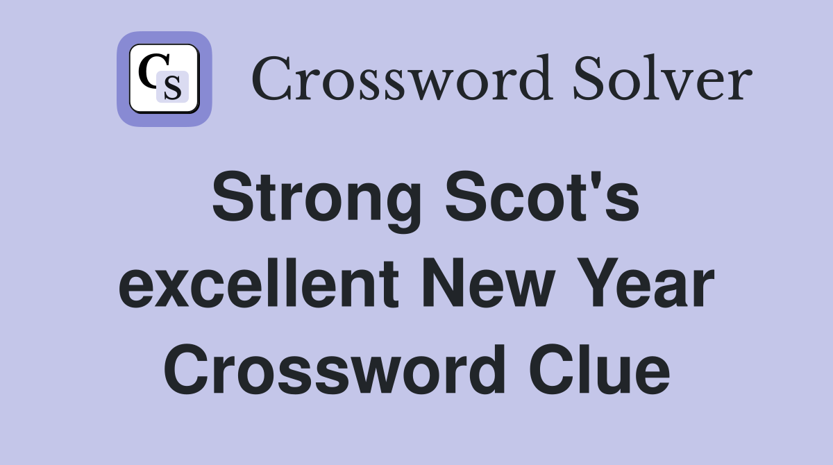 Strong Scot's excellent New Year Crossword Clue