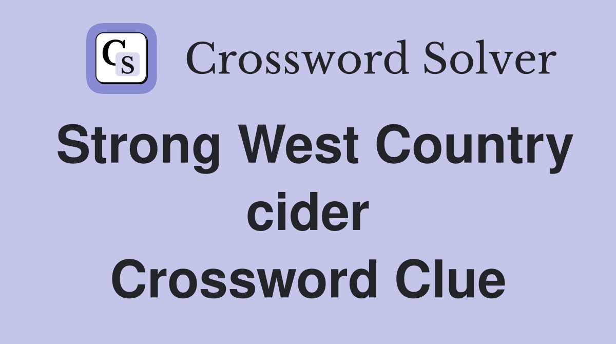 Strong West Country cider Crossword Clue