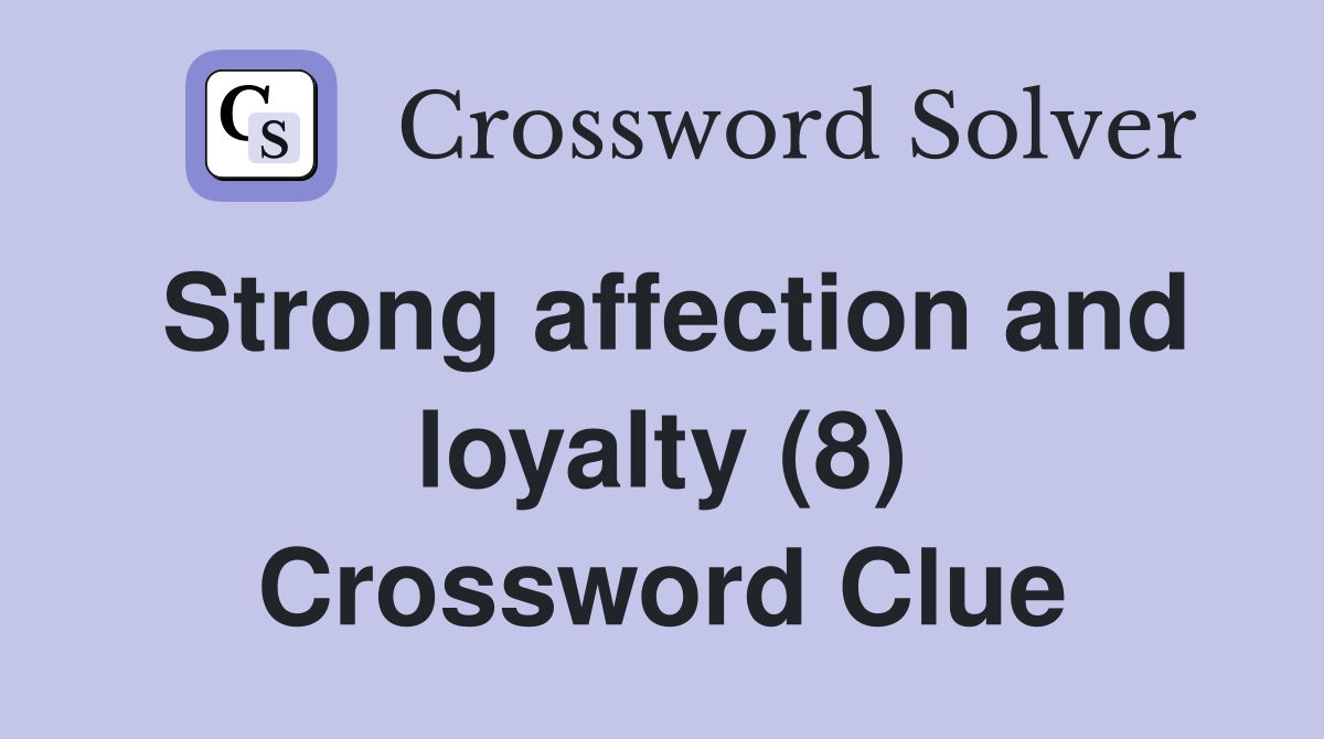 Strong affection and loyalty (8) Crossword Clue