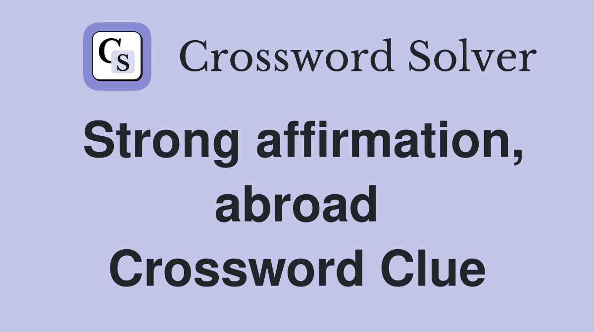 Strong affirmation, abroad Crossword Clue