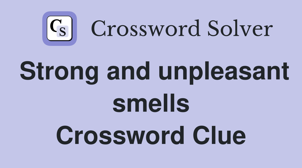 Strong and unpleasant smells Crossword Clue