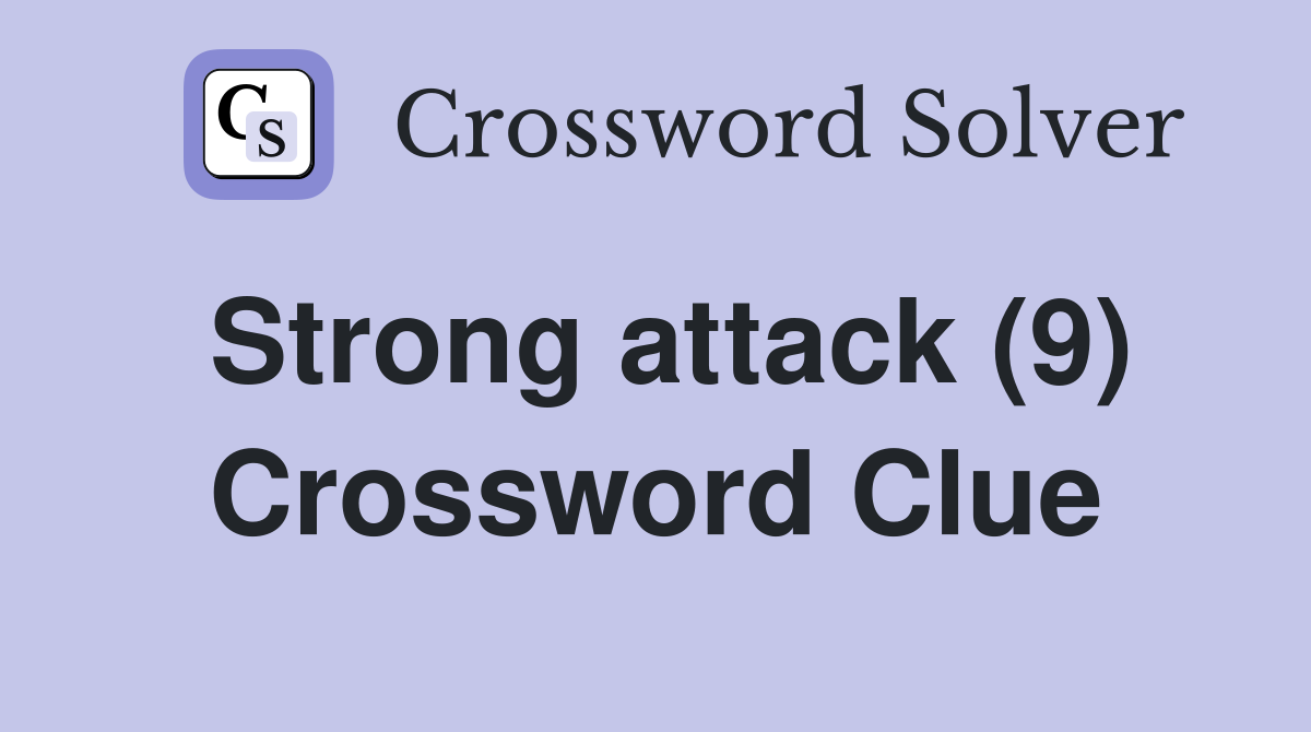 Strong attack (9) Crossword Clue