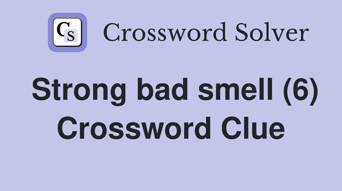 Strong bad smell (6) Crossword Clue