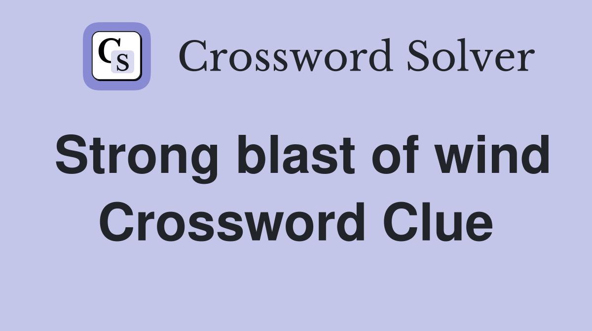 Strong blast of wind Crossword Clue