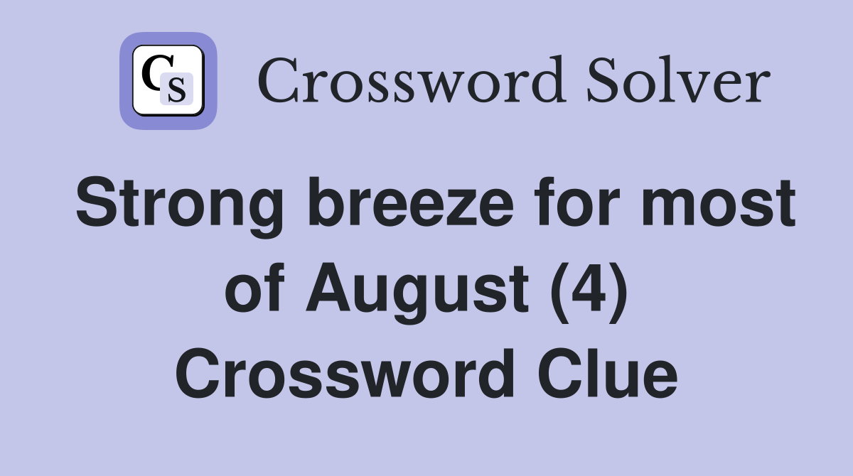 Strong breeze for most of August (4) Crossword Clue