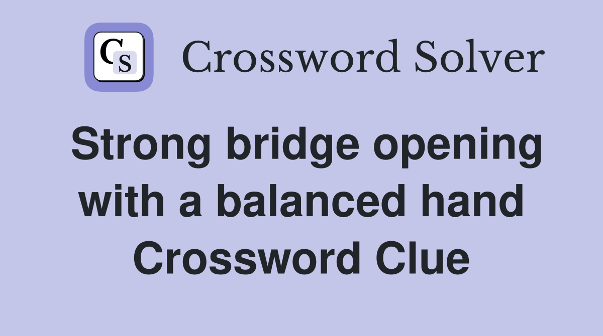 Strong bridge opening with a balanced hand Crossword Clue