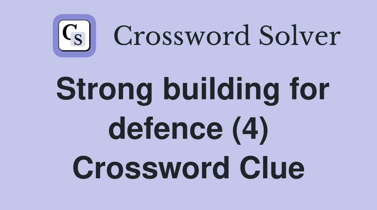 Strong building for defence (4) Crossword Clue