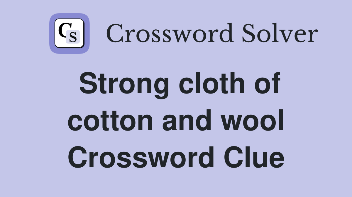 Strong cloth of cotton and wool Crossword Clue