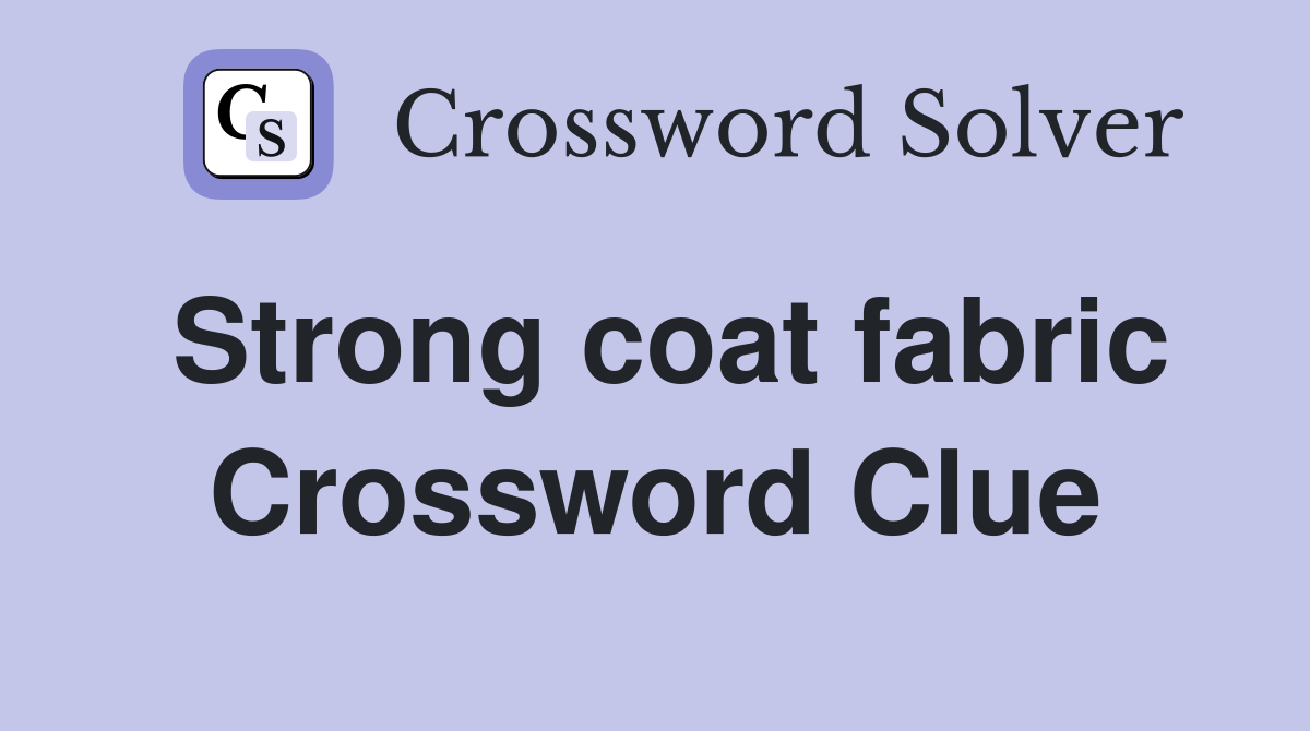 Strong coat fabric Crossword Clue