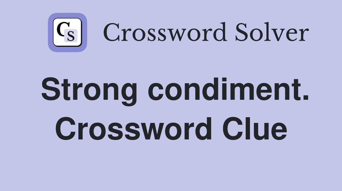Strong condiment. Crossword Clue