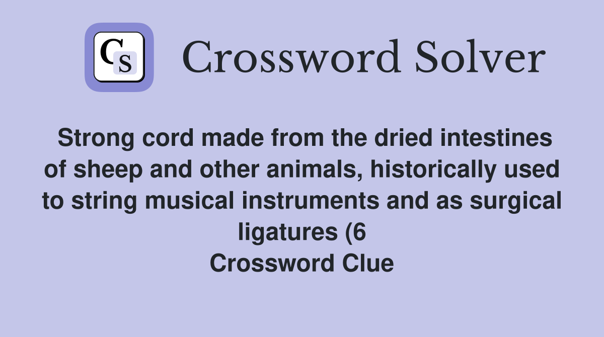 Strong cord made from the dried intestines of sheep and other animals Strong cord made from the dried intestines of sheep and other animals