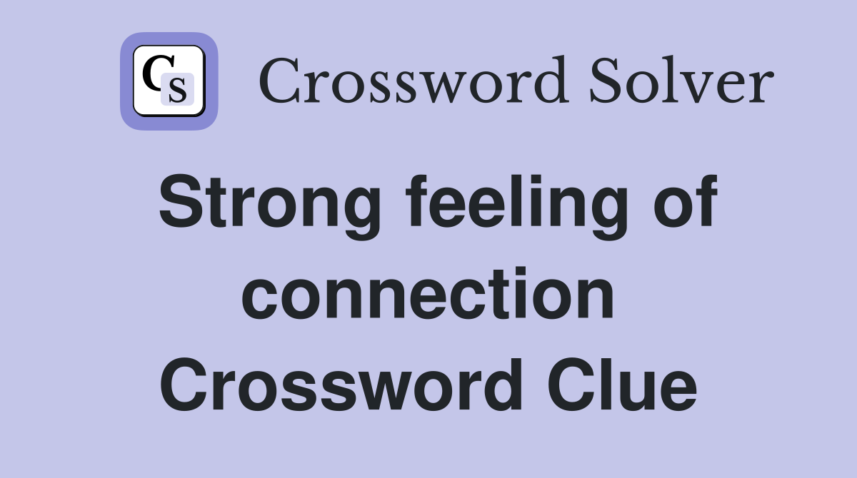 Strong feeling of connection Crossword Clue