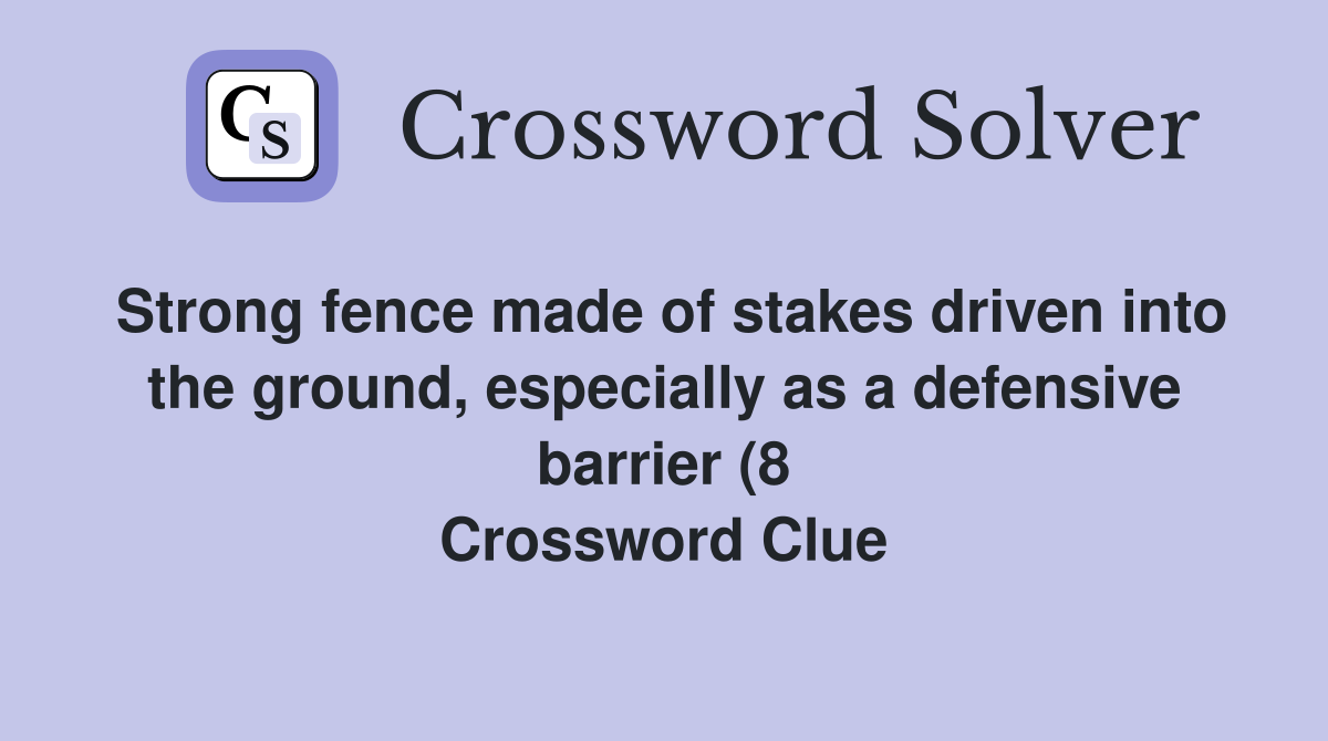 Strong fence made of stakes driven into the ground especially as a Strong fence made of stakes driven into the ground especially as a