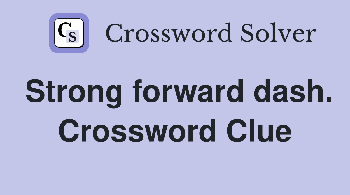 Strong forward dash. Crossword Clue
