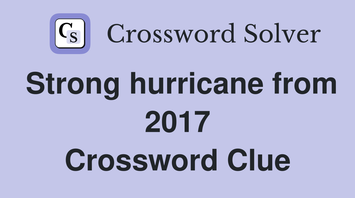 Strong hurricane from 2017 Crossword Clue