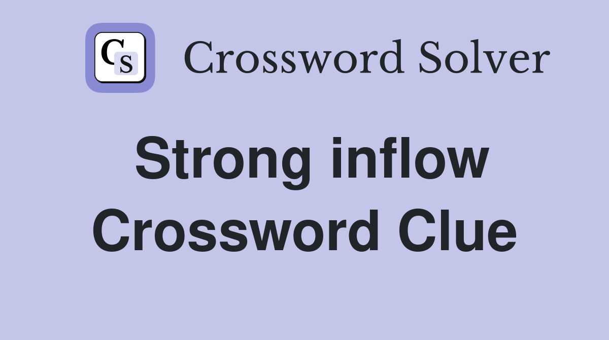 Strong inflow Crossword Clue
