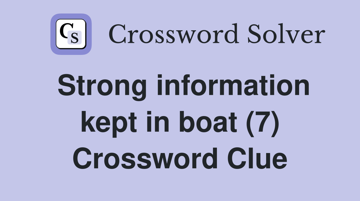 Strong information kept in boat (7) Crossword Clue