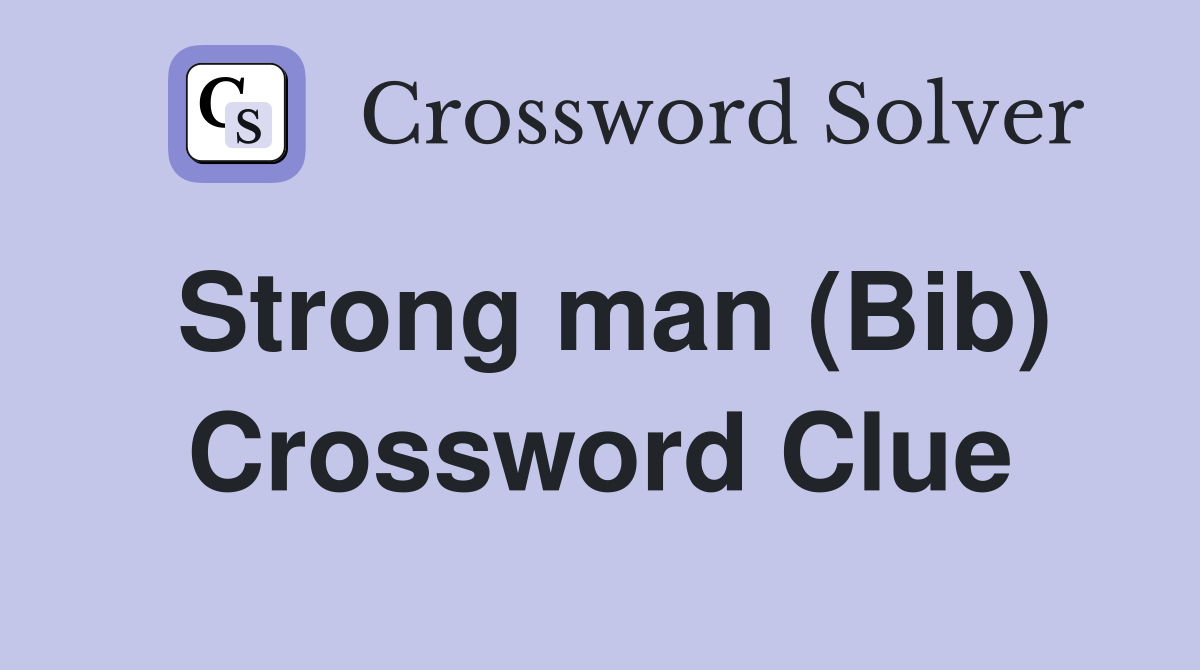 Strong man (Bib) Crossword Clue