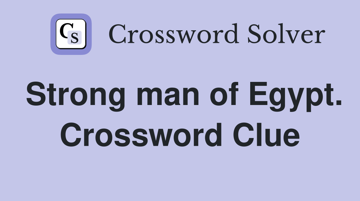 Strong man of Egypt. Crossword Clue