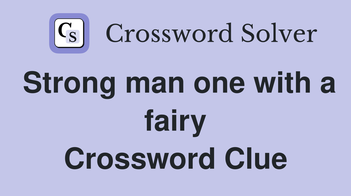 Strong man one with a fairy Crossword Clue