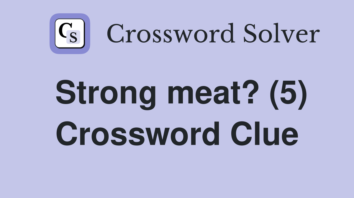 Strong meat? (5) Crossword Clue