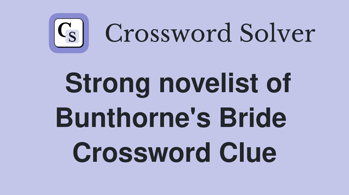 Strong novelist of Bunthorne's Bride  Crossword Clue