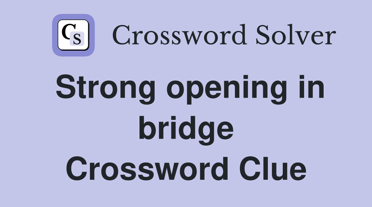 Strong opening in bridge Crossword Clue