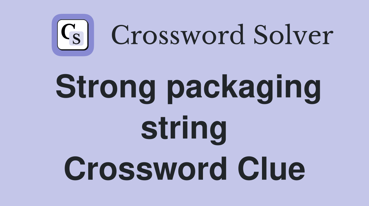 Strong packaging string Crossword Clue