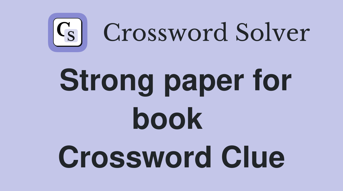Strong paper for book  Crossword Clue