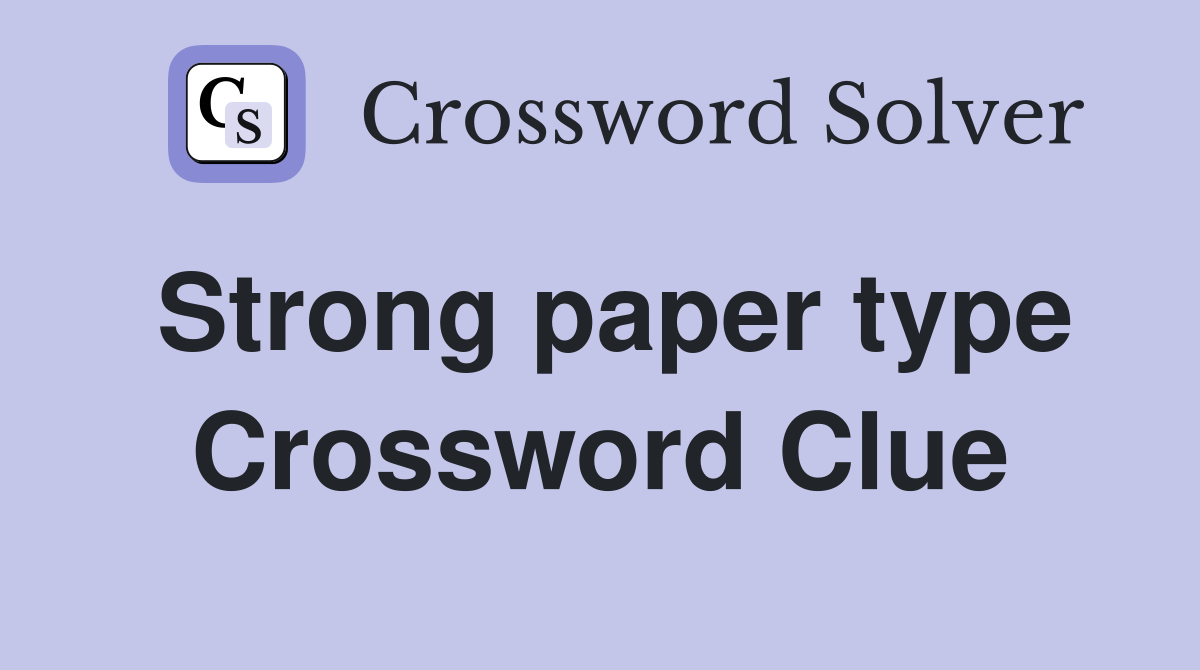 Strong paper type Crossword Clue