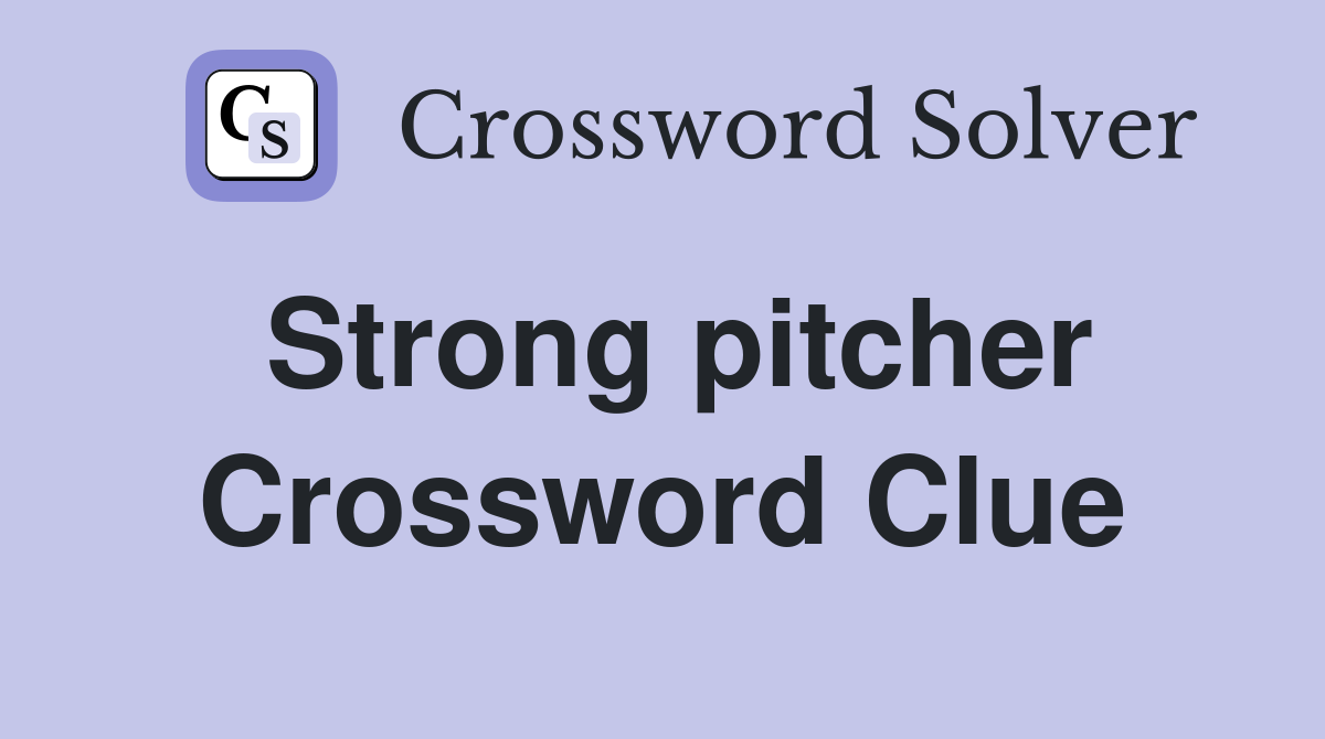 Strong pitcher Crossword Clue