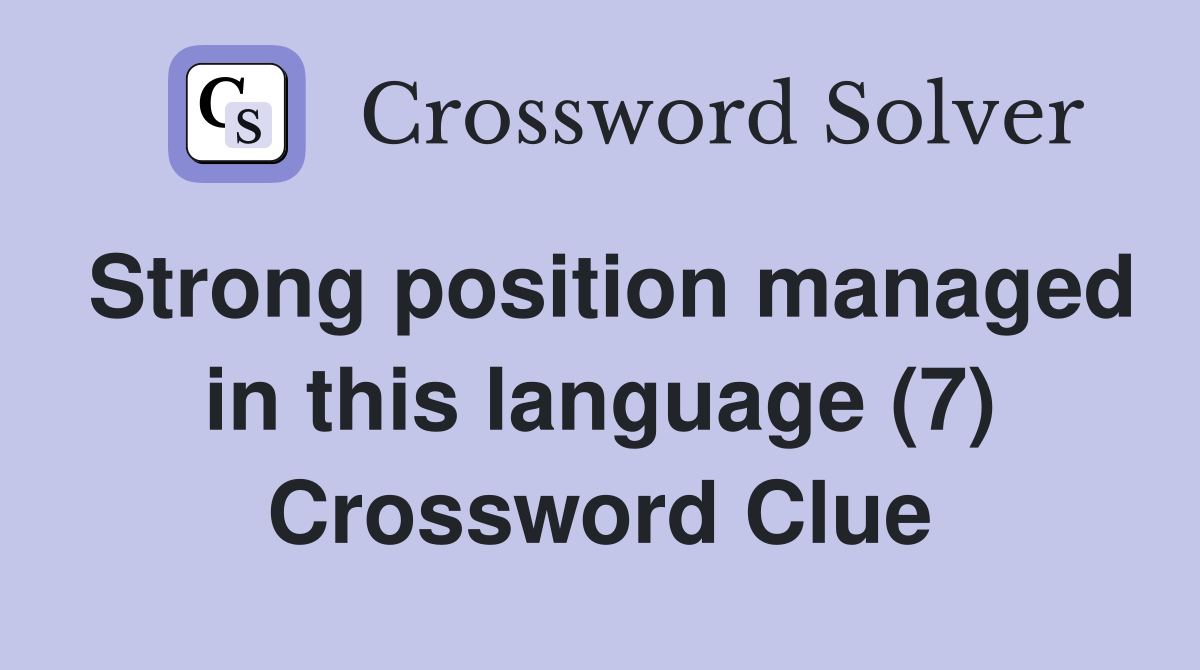 Strong position managed in this language (7) Crossword Clue