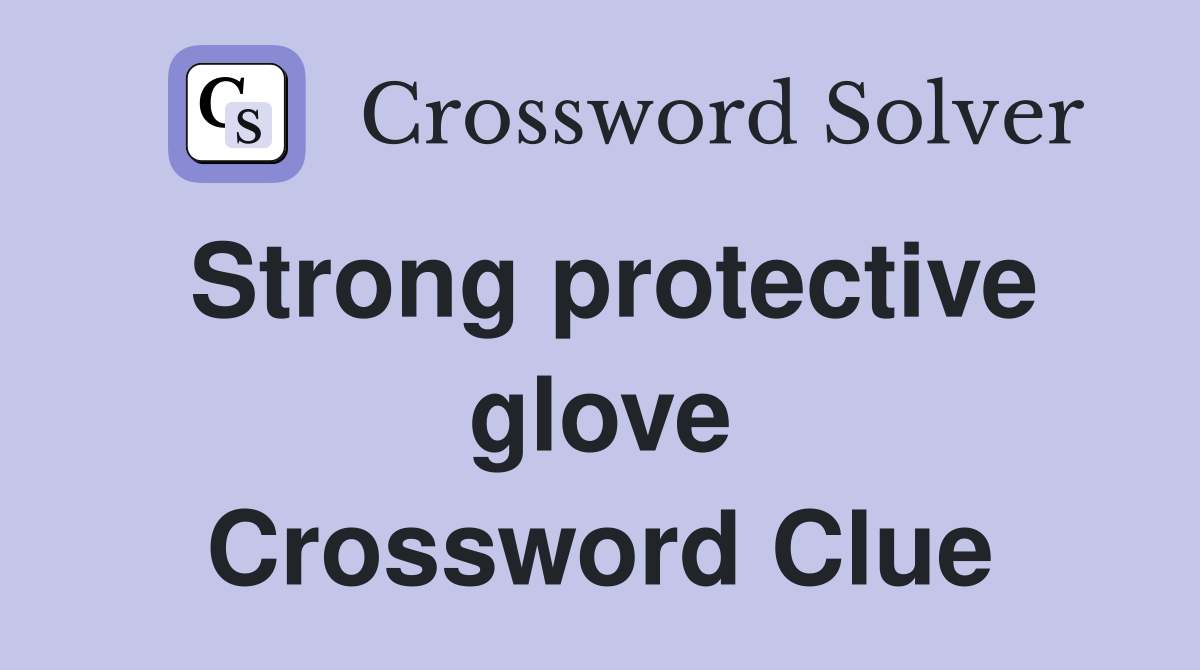 Strong protective glove Crossword Clue