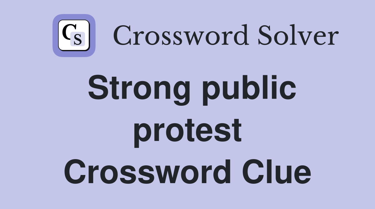 Strong public protest Crossword Clue
