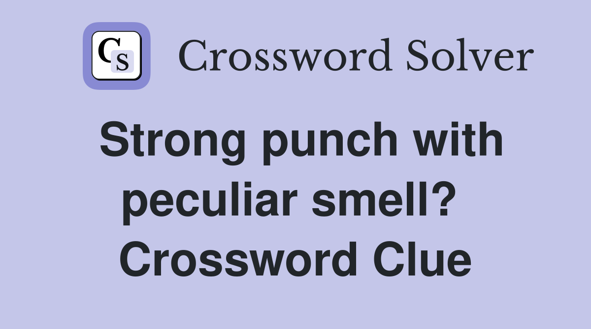 Strong punch with peculiar smell?  Crossword Clue