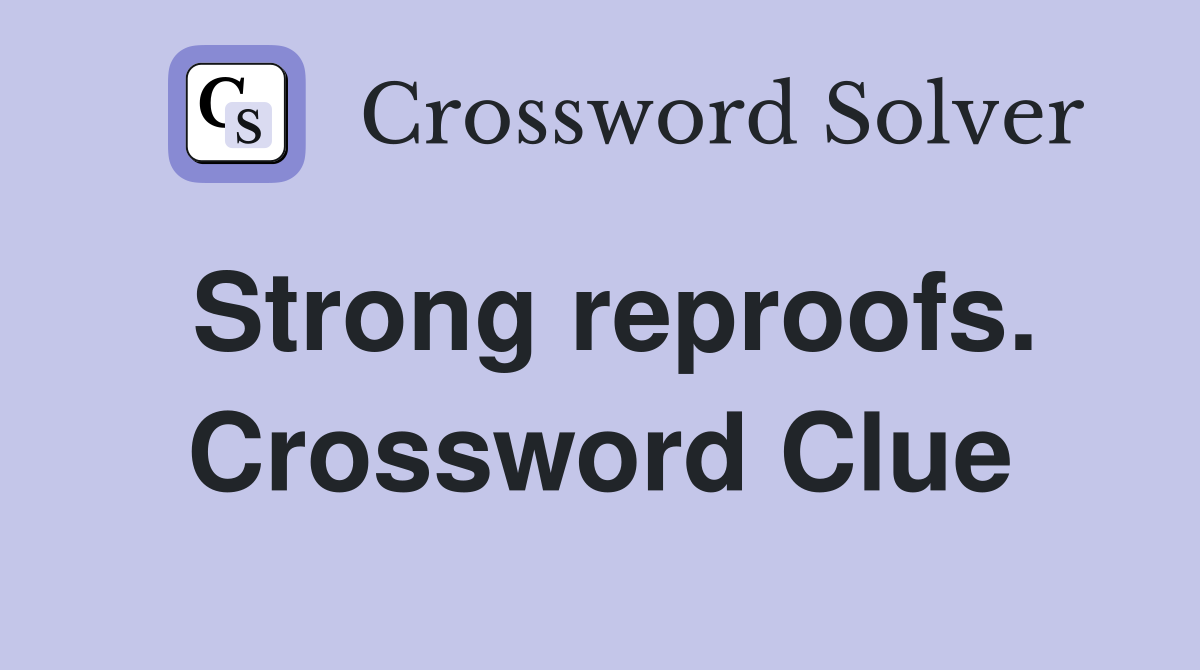 Strong reproofs. Crossword Clue