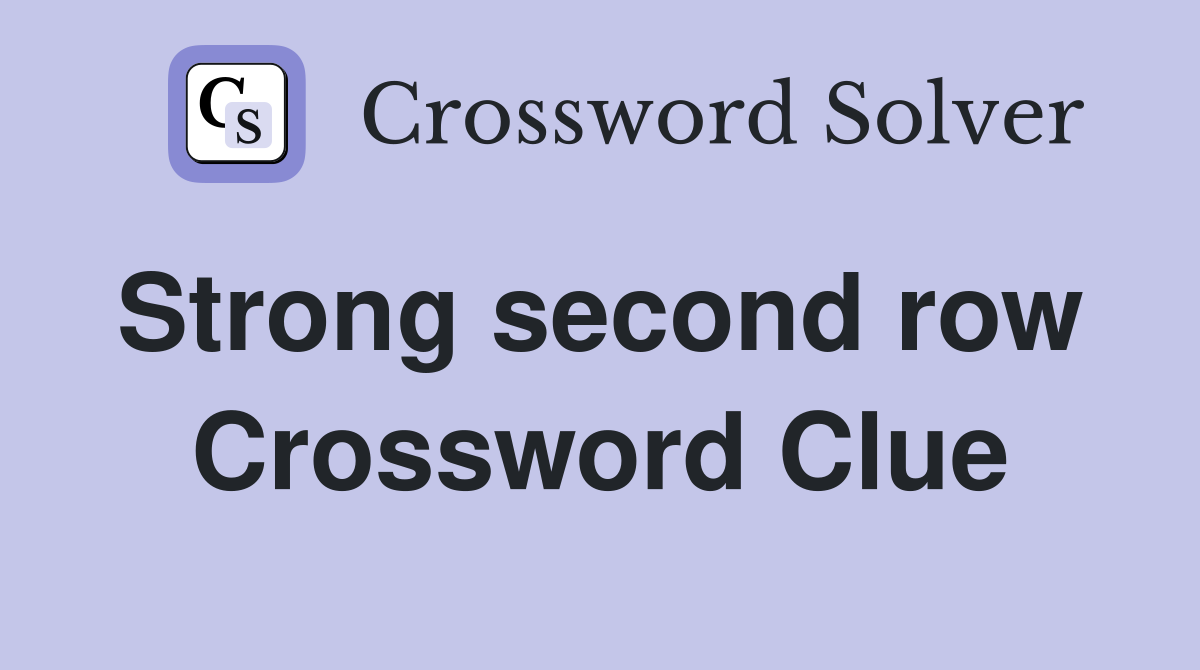 Strong second row  Crossword Clue