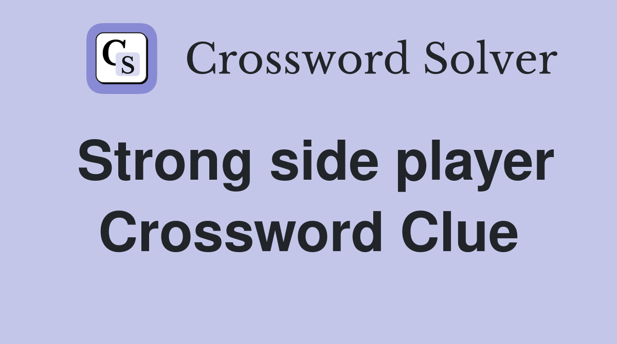 Strong side player Crossword Clue