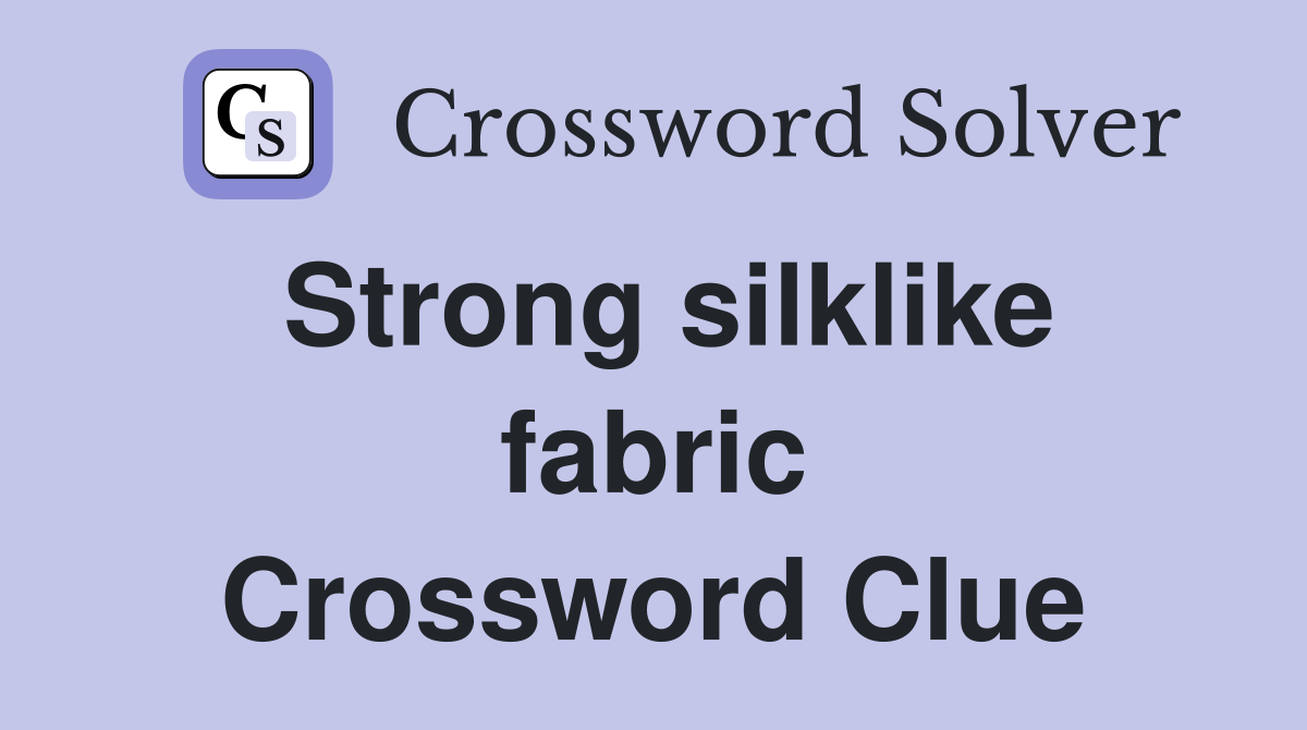 Strong silklike fabric Crossword Clue